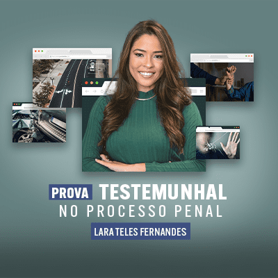 Prova Testemunhal no Processo Penal com Lara Teles