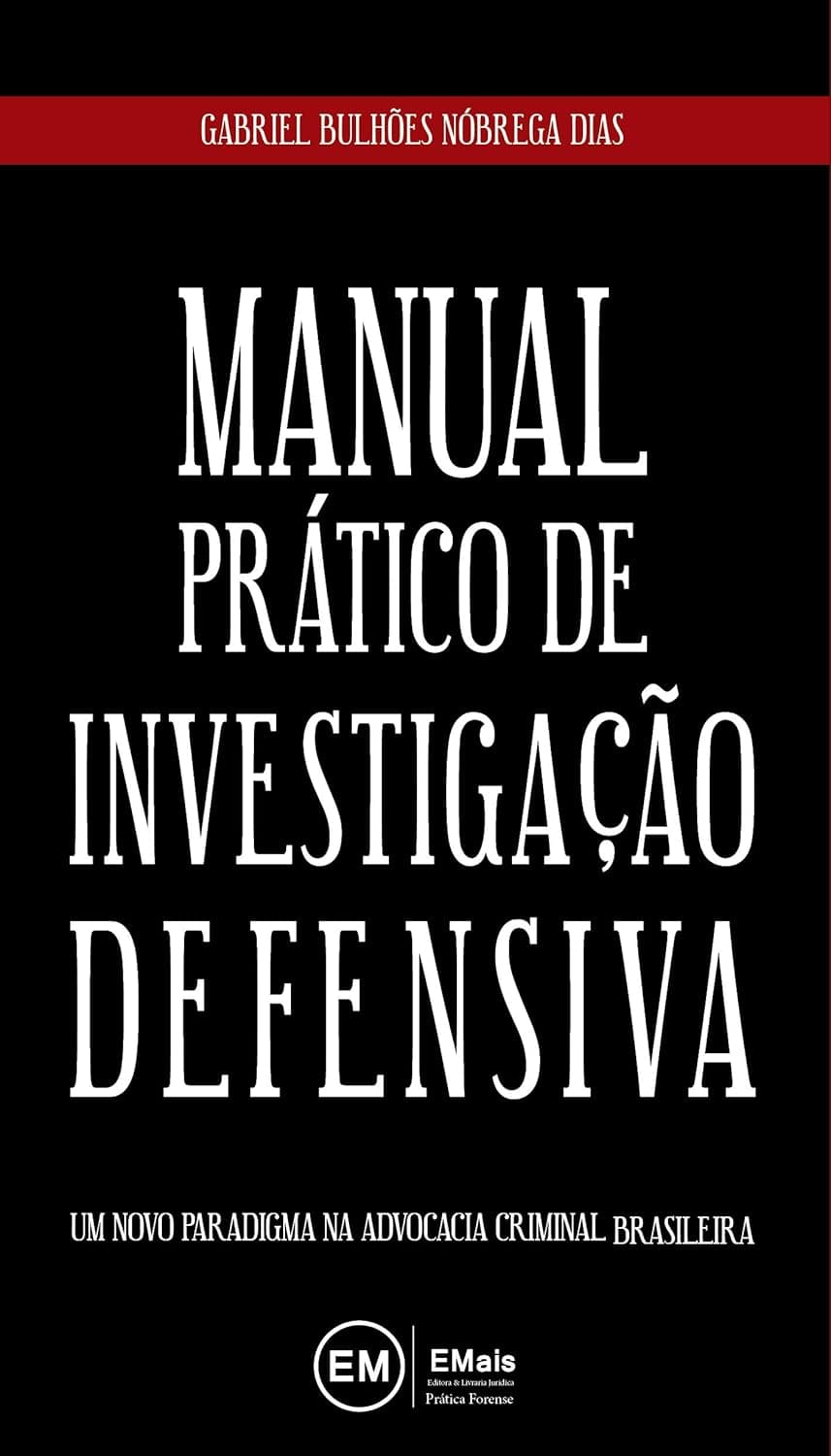 Manual Prático de Investigação Defensiva: um novo paradigma na advocacia criminal brasileira Capa comum 1 janeiro 2019