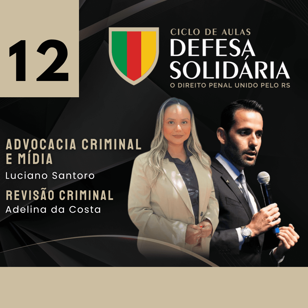 12 - Direito Penal e Mídia / Revisão Criminal - Luciano Santoro e Adelina Costa - Defesa Solidária